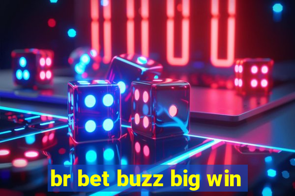 br bet buzz big win